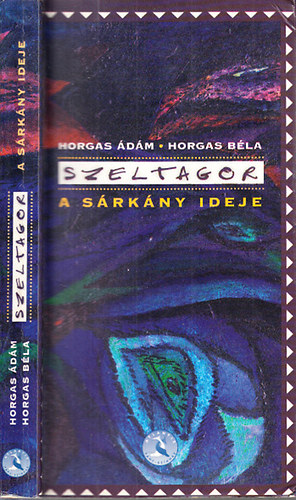 Horgas �d�m- Horgas B�la - Szeltagor (A s�rk�ny ideje)- dedik�lt