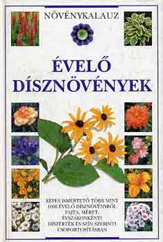 David Hitchcock, Larry Barlow, Michael Upward, Szerk.: �rdi J�lia, Ford.: Dr. �cs Eszter, Dr. Szerdahelyi Tibor  Linden Hawthorne (lektor) - �vel� d�szn�v�nyek -  N�v�nykalauz (K�pes ismertet� t�bb mint 1000 �vel� d�szn�v�nyr�l fajta, m�ret, �vszakonk�nti d�sz�rt�k �s sz�n szerinti csoportos�t�sban)
