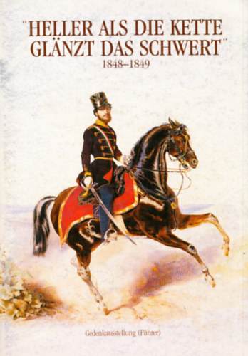 Heller als die Kette glanzt das Schwert 1848-1849