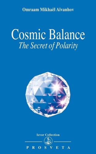 Omraam Mikhal Aivanhov - Cosmic Balance - The Secret of Polarity