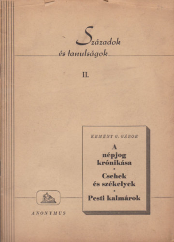 Kemny G. Gbor - A npjog krniksa - Csehek s szkelyek - Pesti kalmrok (Szzadok s tanulsgok II.)