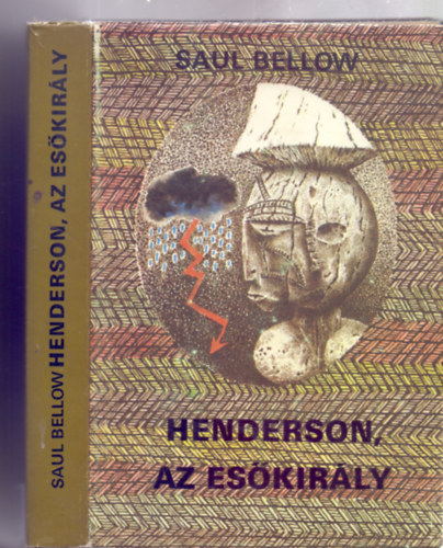 Saul Bellow - Henderson, az eskirly (The Rain King - Fordtotta: Bnyay Geyza - Harmadik kiads)