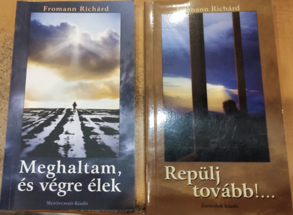 Fromann Richárd - 2 db Fromann Richárd: Meghaltam, és végre élek + Repülj tovább!...