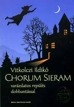 Vitkolczi Ildik - Chorum Sieram - Varzslatos repls dobbantssal