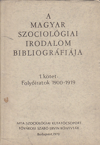 Remete L�szl�  (szerk.) Litv�n Gy�rgy (szerk.) - A magyar szociol�giai irodalom bibliogr�fi�ja 1. k�tet: Foly�iratok 1900-1919