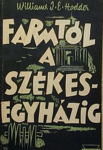 Williams J. E. Hodder - A farmtól a székesegyházig George Williams élete keresztény ifjúság