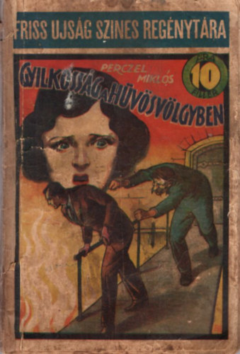 Perczel Mikl�s - Gyilkoss�g  a H�v�sv�lgyben ( Friss Ujs�g Szines Reg�nyt�ra 39. sz�m - 10 fill�r )