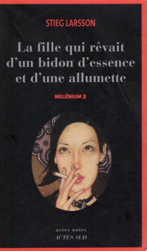 Stieg Larsson - La Fille qui revait d'un bidon d'essence et d'une allumette