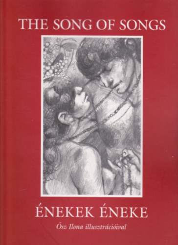 K�roli G�sp�r - The song of songs - �nekek �neke (�sz Ilona illusztr�ci�ival)