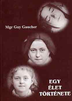 Mgr Guy Gaucher - Egy let trtnete