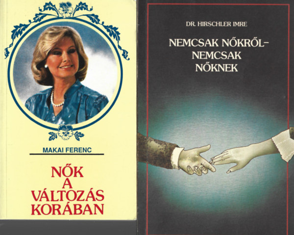 2 db knyv, Makai Ferenc: Nk a vltozs korban, Dr. Hirschler Imre: Nemcsak nkrl-nemcsak nknek