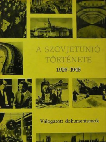 Honfi Jzsef - Jzsa Antal - Popovics Gyrgy - A Szovjetuni trtnete 1926-1945 - Vlogatott dokumentumok