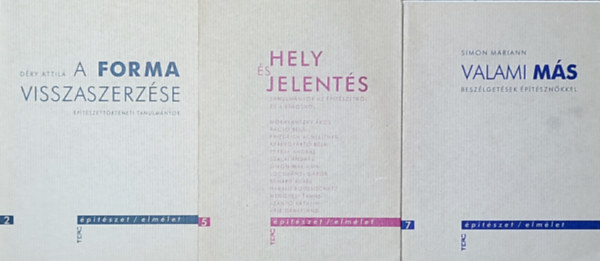 Déry Attila, Simon Mariann - 3db mű az Építészet/elmélet című sorozatból - Déry Attila-A forma visszaszerzése, Hely és jelentés, Simon Mariann-Valami más
