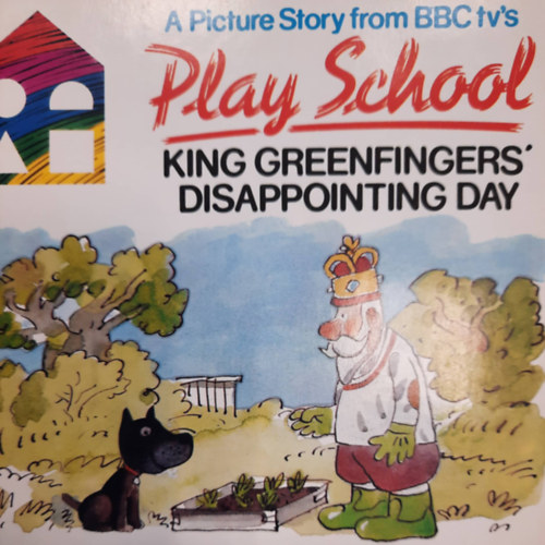 Play school - King Greenfingers disappointing day