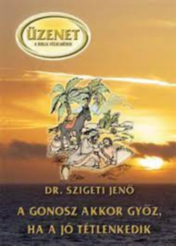 Dr. Szigeti Jen - A gonosz akkor gyz, ha a j ttlenkedik