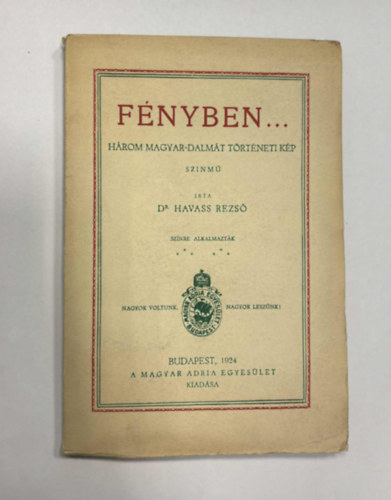 dr. Havass Rezső - Fényben... - Három magyar-dalmát történeti kép
