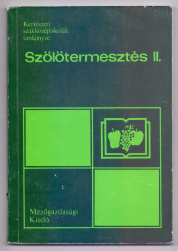 dr. Kaiser Gza - Szltermeszts II. (Kertszeti szakkzpiskolk tanknyve)