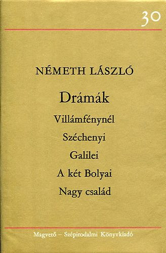 N�meth L�szl� - Dr�m�k (Villanyf�nyn�l, Sz�chenyi, Galilei, A k�t Bolyai, Nagy csal�d)