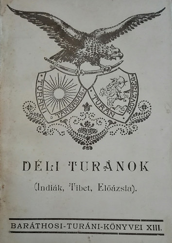 Bar�thosi-Balogh Benedek - D�li tur�nok (Indi�k, Tibet, El��zsia)- Bar�thosi Tur�ni K�nyvei XIII.