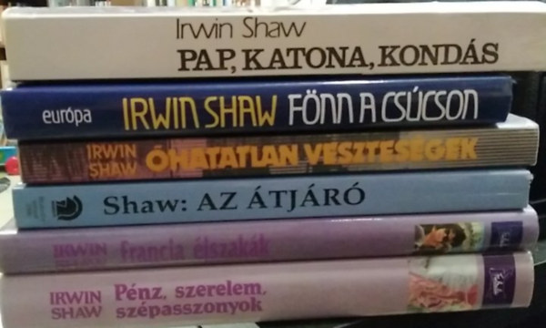 Irwin Shaw - 6 db-os KÖNYVMENTŐ AJÁNLAT, Irwin Shaw mű: Pap, katona, kondás+ Fönn a csúcson+ Óhatatlan veszteségek+ Az átjáró+ Francia éjszakák+ Pénz, szerelem, szépasszonyok