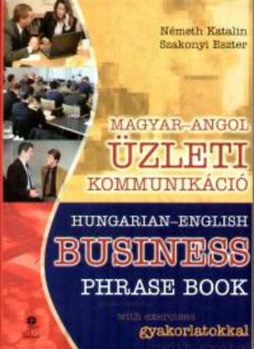 Szakonyi Eszter Nmeth Katalin - Magyar-Angol zleti kommunikci - Hungarian-English business phrase book