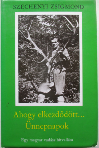 Sz�chenyi Zsigmond - Ahogy elkezd�d�tt...- �nnepnapok