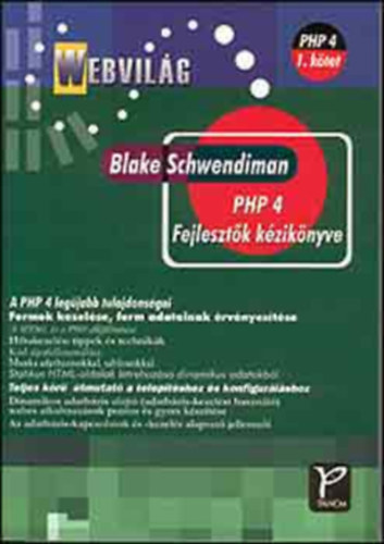 Blake Schwendiman - Webvilg - PHP 4 Fejlesztk Kziknyve + PHP 4 Referenciaknyv (kt ktet)