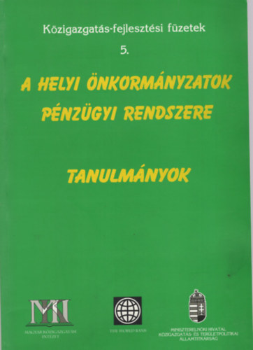A helyi �nkorm�nyzatok p�nz�gyi rendszere- Tanulm�nyok ( K�zigazgat�s-fejleszt�si f�zetek 5. )