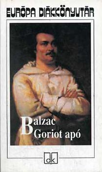 Honoré de Balzac - Goriot apó - Európa Diákkönyvtár