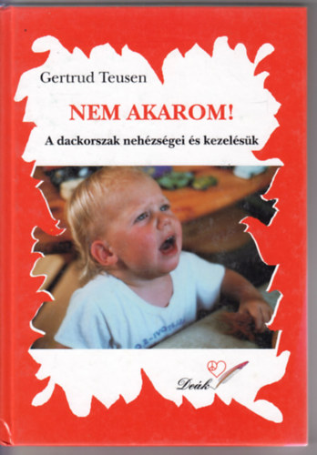 Gertrud Teusen - Nem akarom! - A dackorszak nehézségei és kezelésük