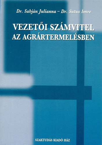 Sabjn Julianna Sutus Imre - Vezeti szmvitel az agrrtermelsben
