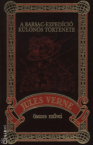 Verne Gyula - A Barsac-expedíció különös története (Jules Verne összes művei 47.)