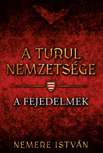 Nemere István - A turul nemzetsége - A fejedelmek