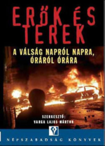 Varga Lajos M�rton  (szerk.) - Er�k �s terek- A v�ls�g napr�l napra, �r�r�l �r�ra