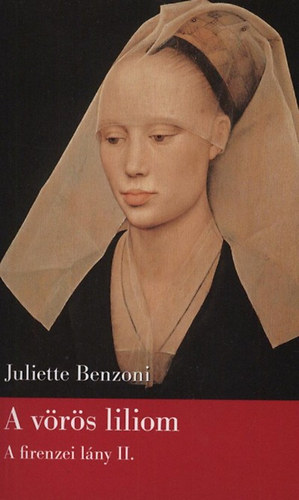 Juliette Benzoni - A vrs liliom - A firenzei lny II.