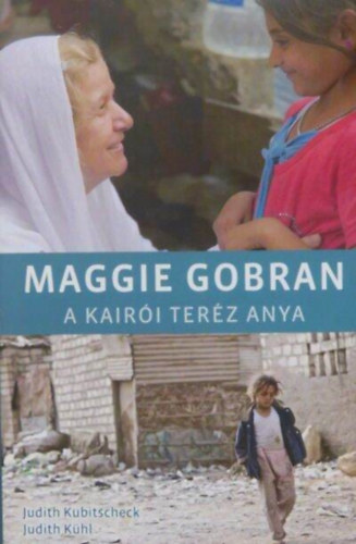 Judith K�hl, Dr. B�kefy Lajos  Judit Kubitscheck (ford.) - Maggie Gobran - A kair�i Ter�z anya (Christoph Jorda fot�ival)