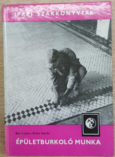 B�n Lajos-Zeles Gyula - �p�letburkol� munka