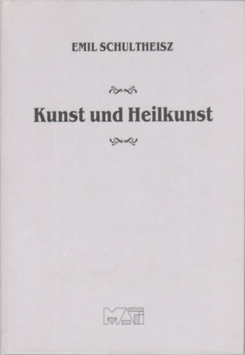 Schultheisz Emil - Kunst und Heilkunst  Medizinhistorische Fragmente