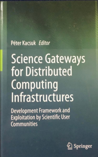 Kacsuk P�ter - Science Gateways for Distributed Computing Infrastructures
