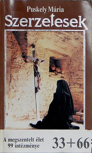 Puskely M�ria - Szerzetesek- A megszentelt �let 99 int�zm�nye (2. b�v.kiad�s)
