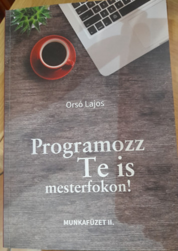 Programozz Te is mesterfokon! Munkafüzet II.