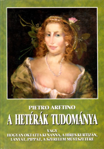 Pietro Aretino - A hetérák tudománya