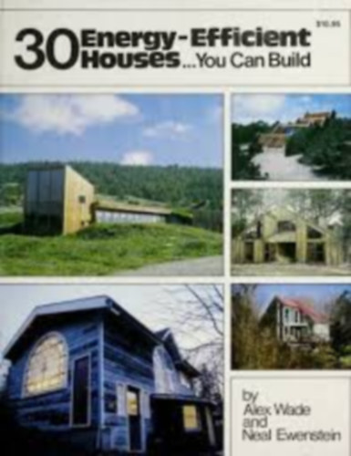 Neal Ewenstein Alex Wade - 30 Energy-Efficient Houses...You Can Build