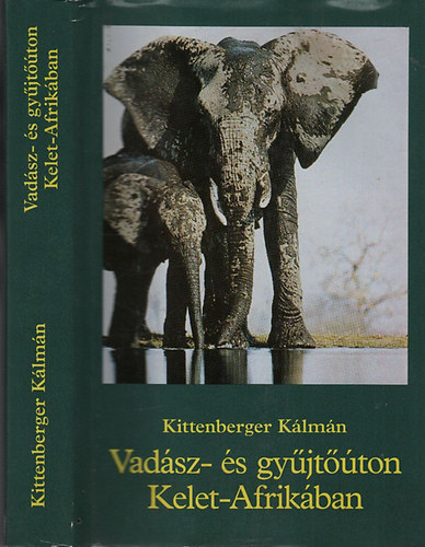 Kittenberger K�lm�n - Vad�sz- �s gy�jt��ton Kelet-Afrik�ban