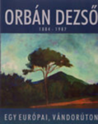 N.M�sz�ros J�lia- Horv�th Gy�rgy-Gereben Katalin - Orb�n Dezs�  -   1884-1987  Egy eur�pai v�ndor�ton