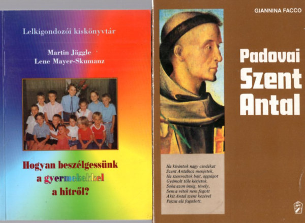 Lene Mayer-Skumanz, Ignazia Maria Angelini Giannina Facco - 4 db vallsi knyv: Padovai Szent Antal + Hogyan beszlgessnk a gyermekekkel a hitrl? +A katolicizmus - A vilg nagy vallsai + Szeretetben - boldogan