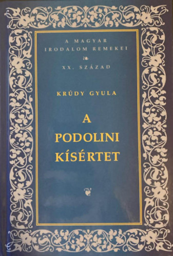 Krúdy Gyula - A Podolini Kísértet-A Magyar Irodalom Remekei XX.Század