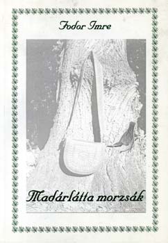Fodor Imre - Mad�rl�tta morzs�k