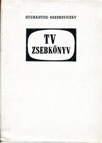 Gyurkovics Attila; Nozdroviczky L�szl� - TV - Zsebk�nyv