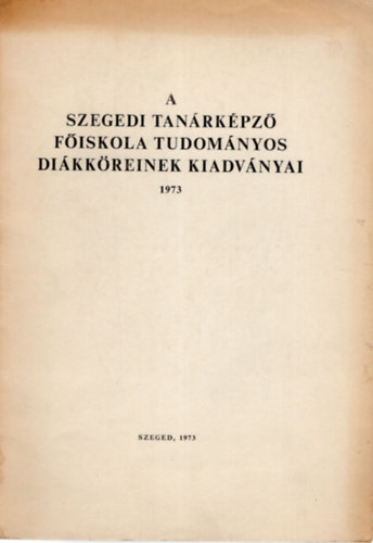 Sipos Jzsef (szerk.), Dr. Kbor Jen - A Szegedi Tanrkpz Fiskola Tudomnyos Dikkreinek kiadvnyai 1973